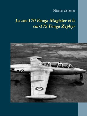 cover image of Le cm-170 Fouga Magister et le cm-175 Fouga Zephyr